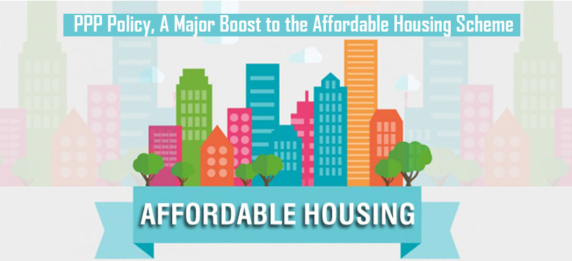 PPP Policy, A Major Boost To The Affordable Housing Scheme